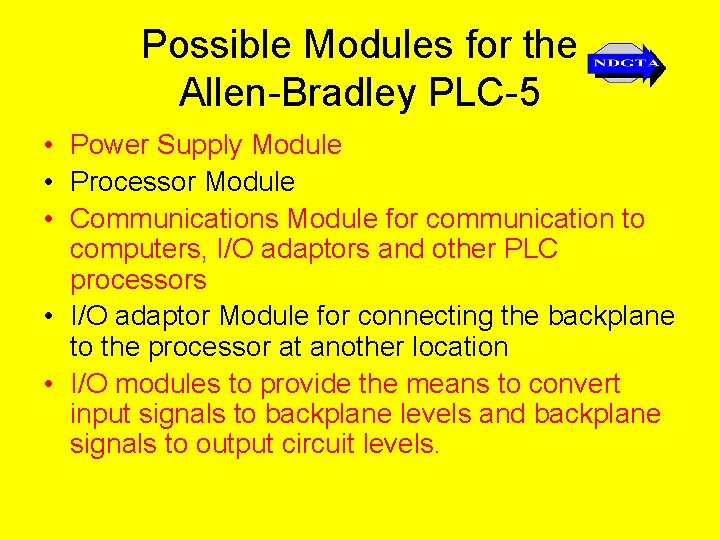 Possible Modules for the Allen-Bradley PLC-5 • Power Supply Module • Processor Module •