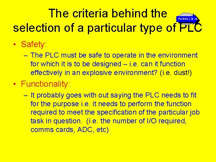 The criteria behind the selection of a particular type of PLC • Safety: –
