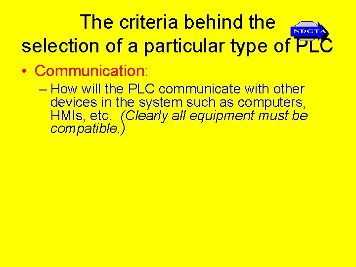 The criteria behind the selection of a particular type of PLC • Communication: –