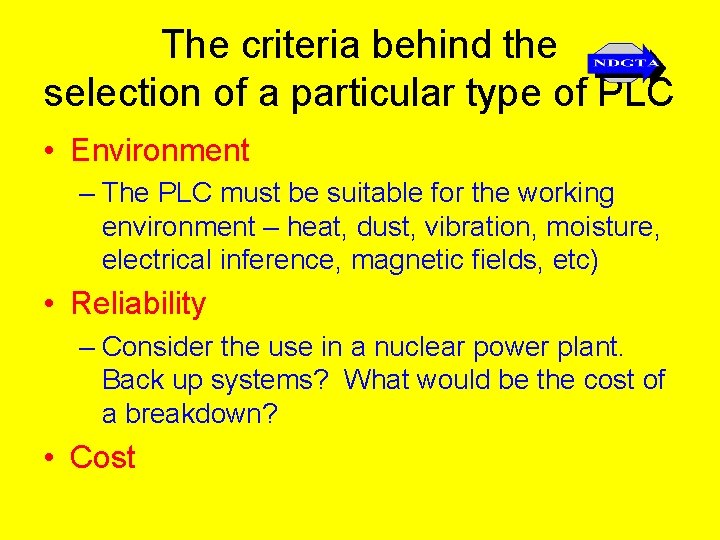 The criteria behind the selection of a particular type of PLC • Environment –