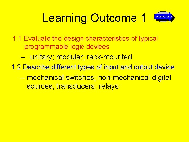 Learning Outcome 1 1. 1 Evaluate the design characteristics of typical programmable logic devices