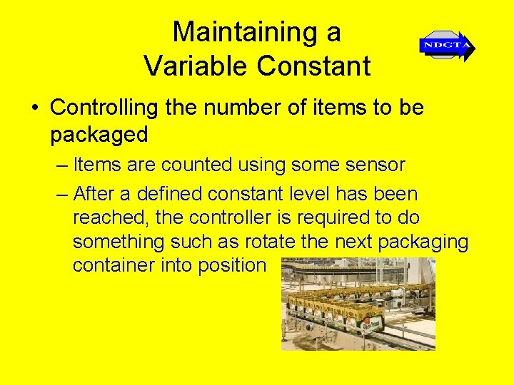 Maintaining a Variable Constant • Controlling the number of items to be packaged –
