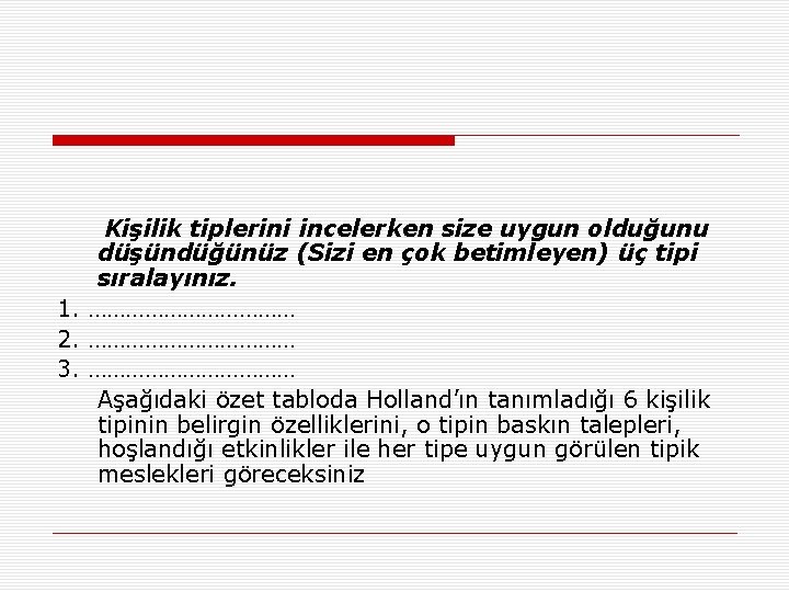 Kişilik tiplerini incelerken size uygun olduğunu düşündüğünüz (Sizi en çok betimleyen) üç tipi sıralayınız.