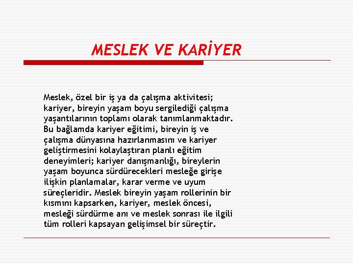 MESLEK VE KARİYER Meslek, özel bir iş ya da çalışma aktivitesi; kariyer, bireyin yaşam