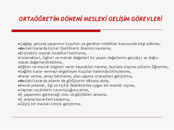 ORTAÖĞRETİM DÖNEMİ MESLEKİ GELİŞİM GÖREVLERİ • Çağdaş çalışma yaşamının koşulları ve gereken nitelikler konusunda