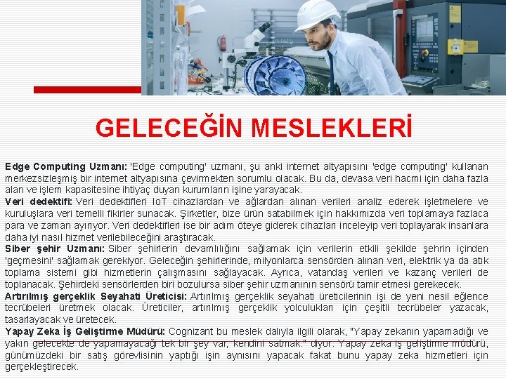 GELECEĞİN MESLEKLERİ Edge Computing Uzmanı: 'Edge computing' uzmanı, şu anki internet altyapısını 'edge computing'