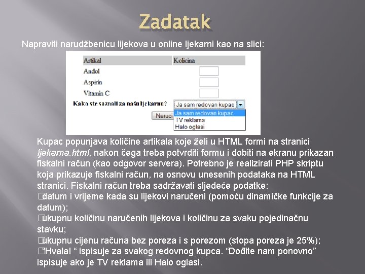 Zadatak Napraviti narudžbenicu lijekova u online ljekarni kao na slici: Kupac popunjava količine artikala
