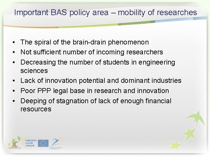 Important BAS policy area – mobility of researches • The spiral of the brain-drain