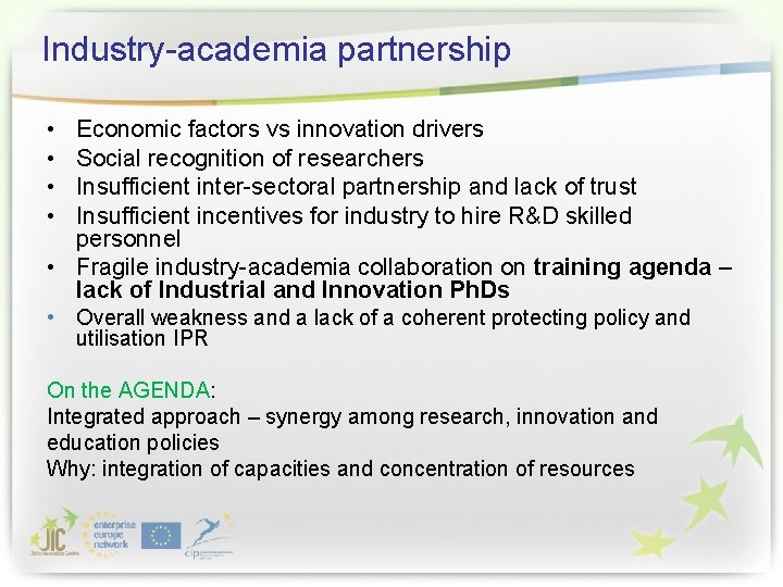 Industry-academia partnership • • Economic factors vs innovation drivers Social recognition of researchers Insufficient