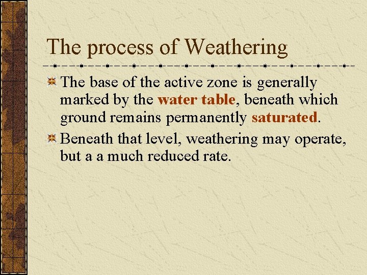 The process of Weathering The base of the active zone is generally marked by