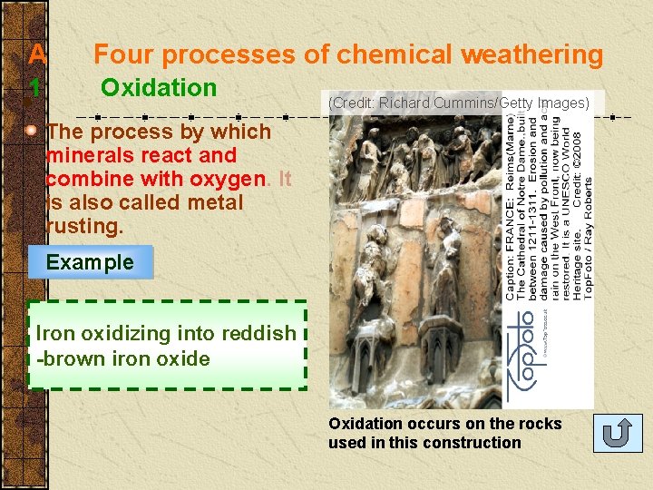 A Four processes of chemical weathering 1 Oxidation (Credit: Richard Cummins/Getty Images) The process