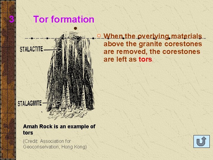 3 Tor formation When the overlying materials above the granite corestones are removed, the