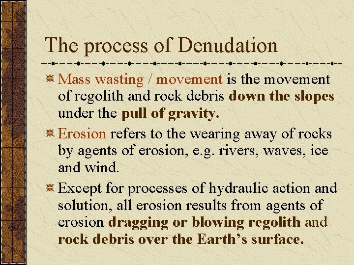 The process of Denudation Mass wasting / movement is the movement of regolith and