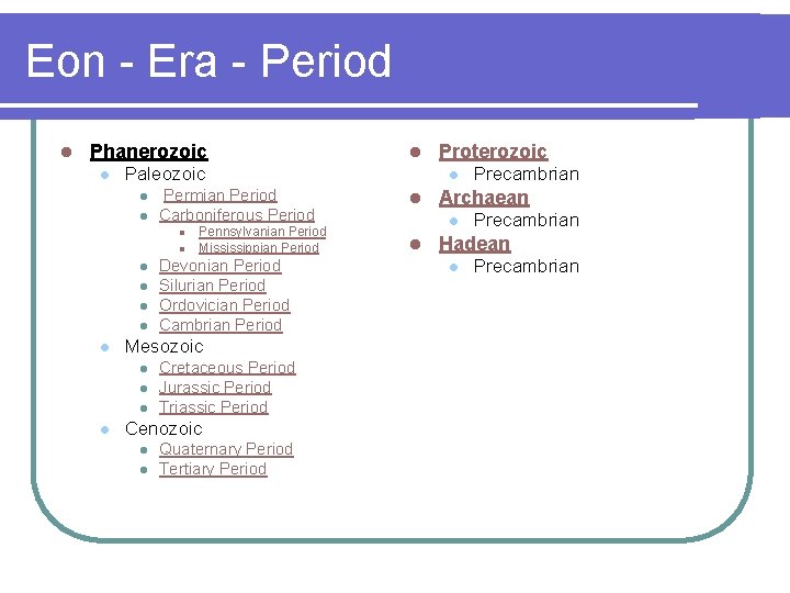 Eon - Era - Period l Phanerozoic l Paleozoic l l Permian Period Carboniferous