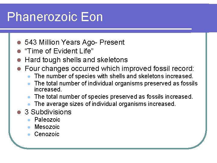 Phanerozoic Eon l l 543 Million Years Ago- Present “Time of Evident Life” Hard