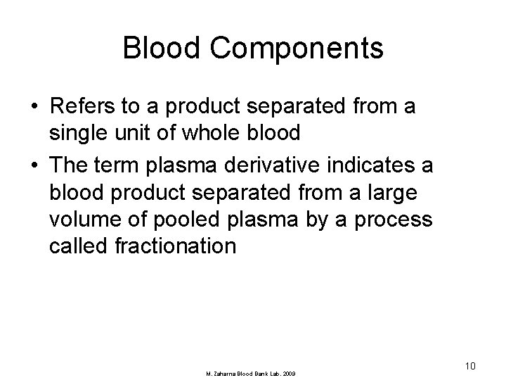 Blood Components • Refers to a product separated from a single unit of whole