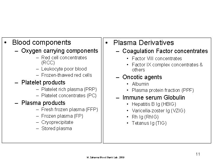  • Blood components • Plasma Derivatives – Oxygen carrying components – Red cell