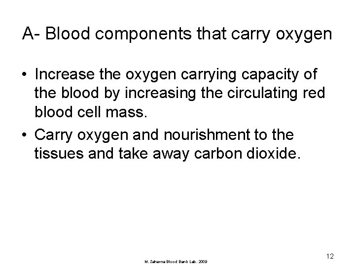A- Blood components that carry oxygen • Increase the oxygen carrying capacity of the