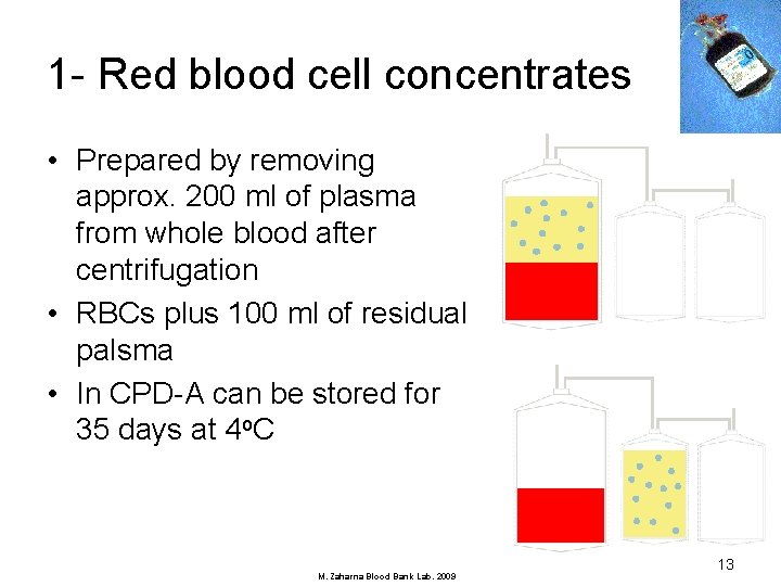 1 - Red blood cell concentrates • Prepared by removing approx. 200 ml of
