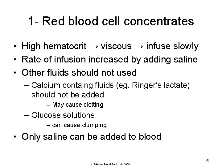 1 - Red blood cell concentrates • High hematocrit → viscous → infuse slowly