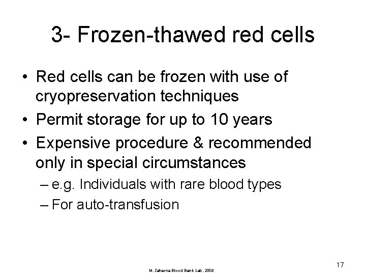 3 - Frozen-thawed red cells • Red cells can be frozen with use of