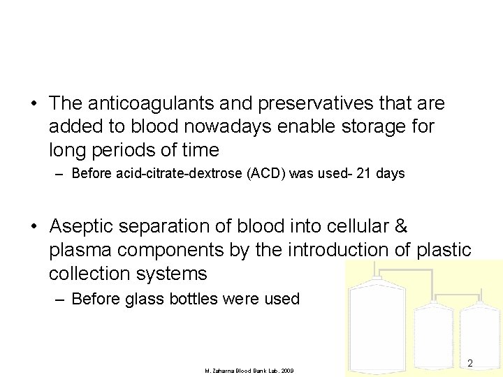  • The anticoagulants and preservatives that are added to blood nowadays enable storage