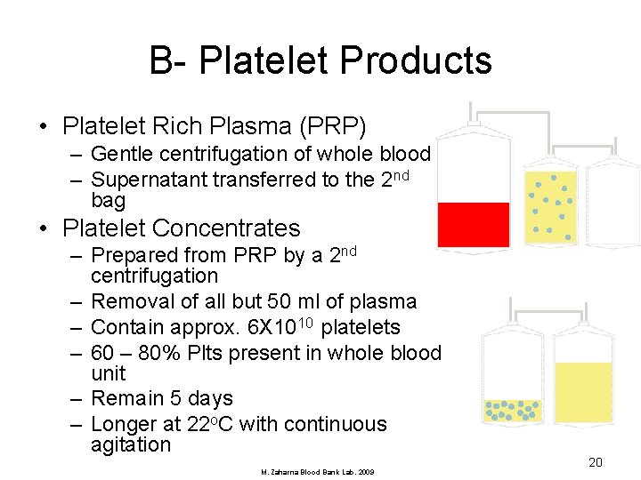 B- Platelet Products • Platelet Rich Plasma (PRP) – Gentle centrifugation of whole blood