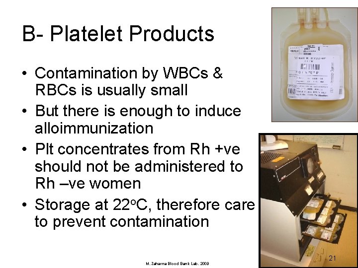 B- Platelet Products • Contamination by WBCs & RBCs is usually small • But
