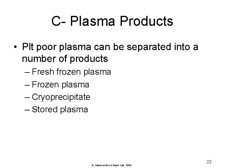 C- Plasma Products • Plt poor plasma can be separated into a number of