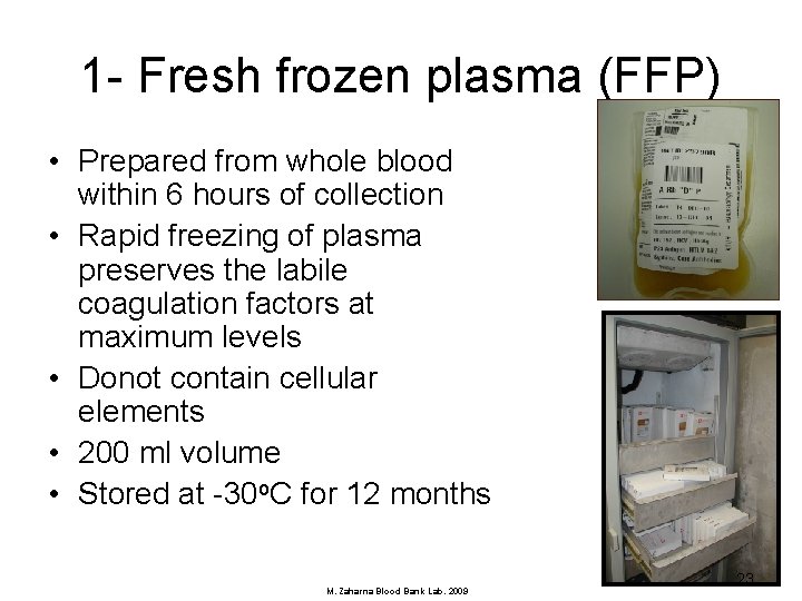 1 - Fresh frozen plasma (FFP) • Prepared from whole blood within 6 hours