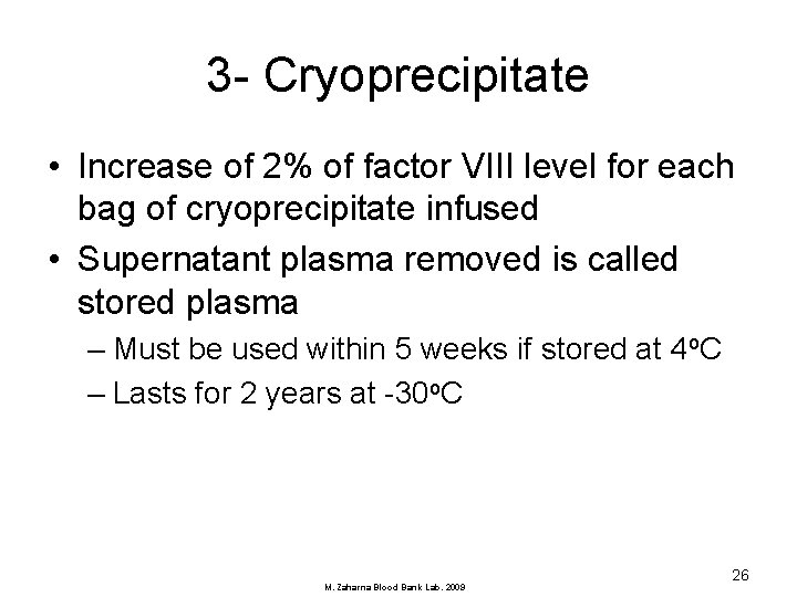 3 - Cryoprecipitate • Increase of 2% of factor VIII level for each bag