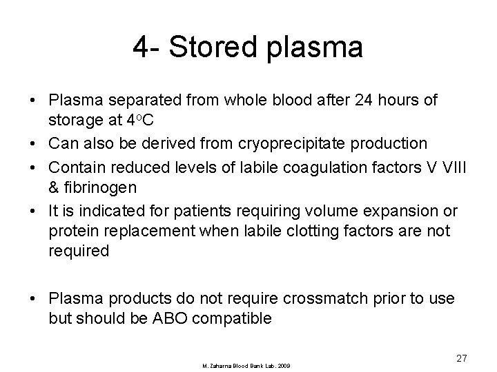 4 - Stored plasma • Plasma separated from whole blood after 24 hours of