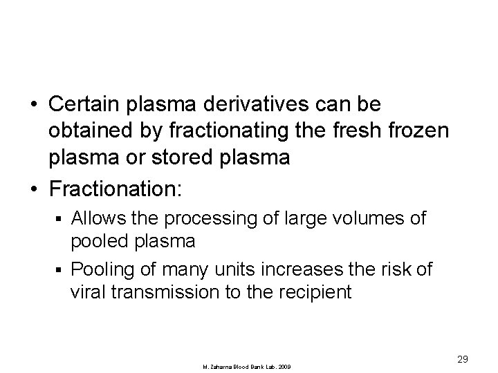  • Certain plasma derivatives can be obtained by fractionating the fresh frozen plasma