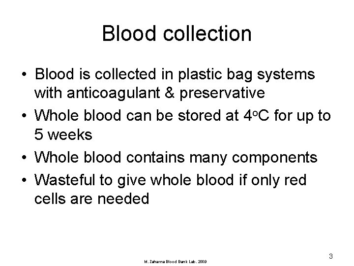 Blood collection • Blood is collected in plastic bag systems with anticoagulant & preservative