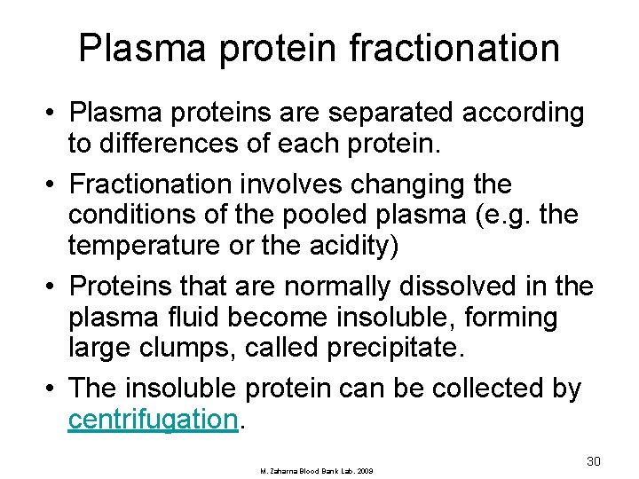 Plasma protein fractionation • Plasma proteins are separated according to differences of each protein.