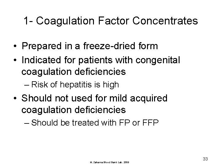 1 - Coagulation Factor Concentrates • Prepared in a freeze-dried form • Indicated for
