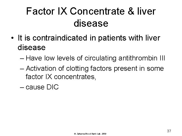 Factor IX Concentrate & liver disease • It is contraindicated in patients with liver
