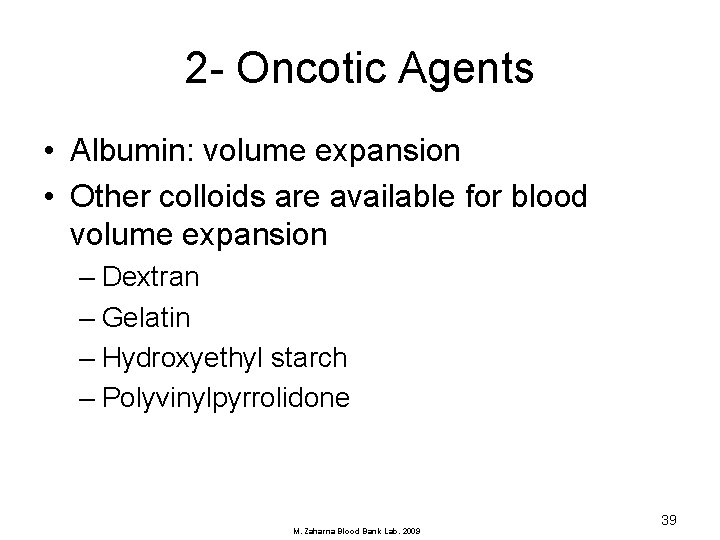 2 - Oncotic Agents • Albumin: volume expansion • Other colloids are available for