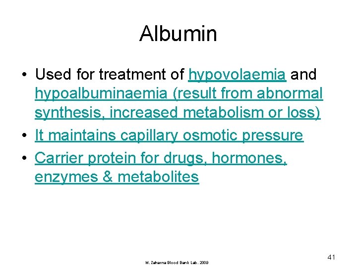 Albumin • Used for treatment of hypovolaemia and hypoalbuminaemia (result from abnormal synthesis, increased
