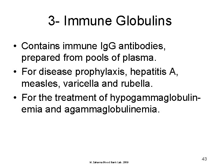 3 - Immune Globulins • Contains immune Ig. G antibodies, prepared from pools of