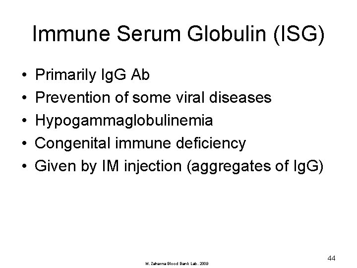 Immune Serum Globulin (ISG) • • • Primarily Ig. G Ab Prevention of some