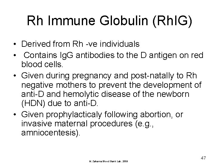 Rh Immune Globulin (Rh. IG) • Derived from Rh -ve individuals • Contains Ig.