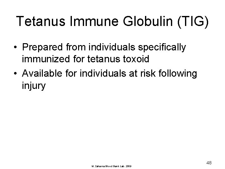 Tetanus Immune Globulin (TIG) • Prepared from individuals specifically immunized for tetanus toxoid •