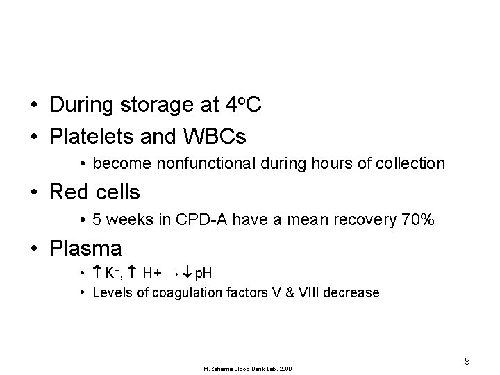  • During storage at 4 o. C • Platelets and WBCs • become