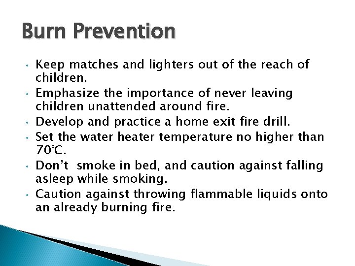 Burn Prevention • • • Keep matches and lighters out of the reach of