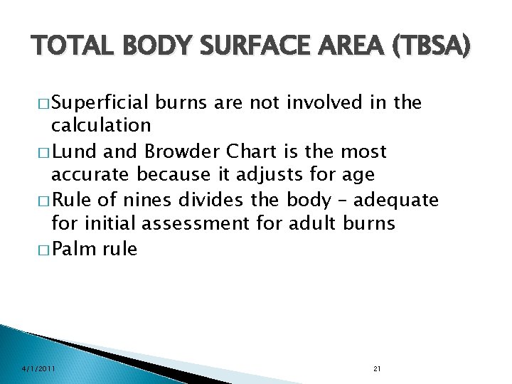 TOTAL BODY SURFACE AREA (TBSA) � Superficial burns are not involved in the calculation