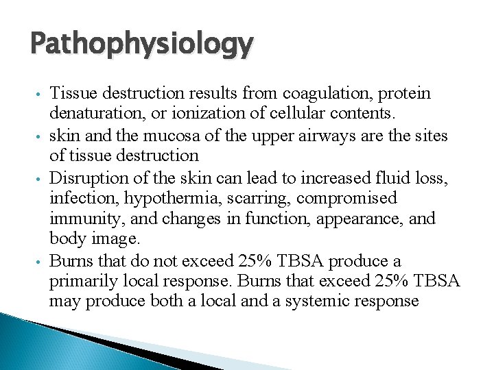 Pathophysiology • • Tissue destruction results from coagulation, protein denaturation, or ionization of cellular