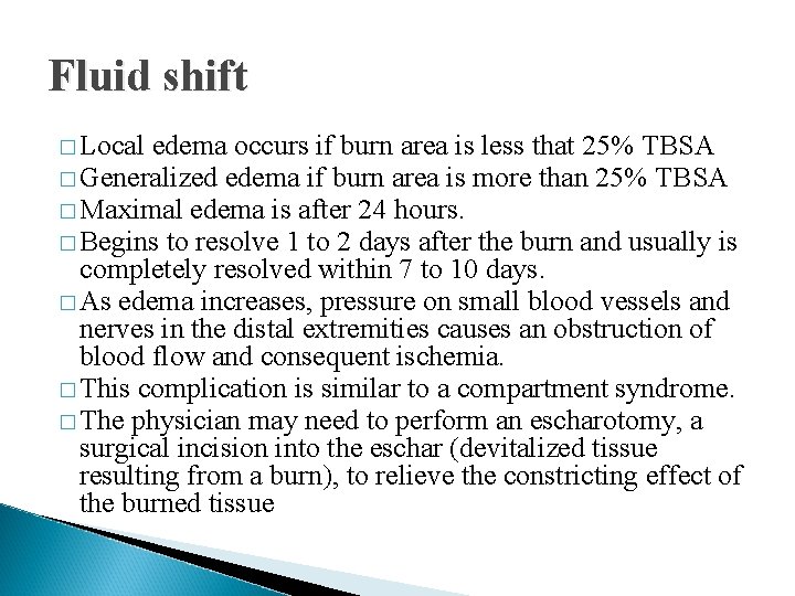 Fluid shift � Local edema occurs if burn area is less that 25% TBSA