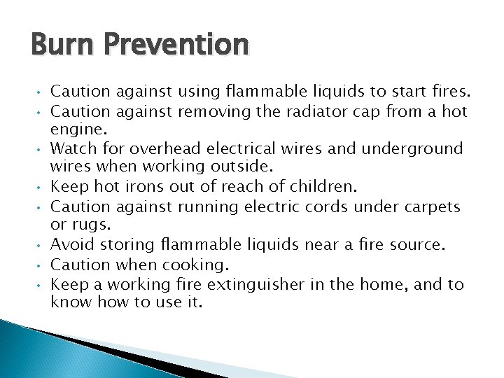 Burn Prevention • • Caution against using flammable liquids to start fires. Caution against