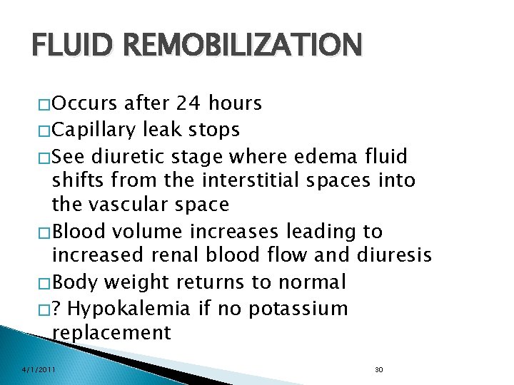 FLUID REMOBILIZATION �Occurs after 24 hours �Capillary leak stops �See diuretic stage where edema